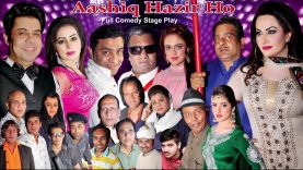 AASHIQ HAZIR HO (FULL DRAMA) – 2017 NEW PAKISTANI PUNJABI STAGE DRAMA