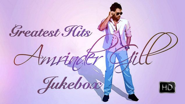 Amrinder Gill Greatest Hits ● Video Jukebox ● New Punjabi Songs 2016 ● Top 10 Amrinder Gill Songs