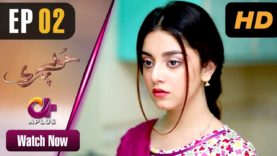 Pakistani Drama | Hoor Pari – Episode 2 | Aplus Dramas | Alizeh Shah, Ammara Butt, Arman Ali