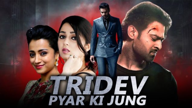 Prabhas Blockbuster Action Hindi Dubbed Movie “Tridev Pyar Ki Jung” | Trisha Krishnan