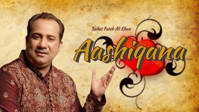 Aashiqana – Sufi Safar by Rahat Fateh Ali Khan – Romantic Punjabi Songs