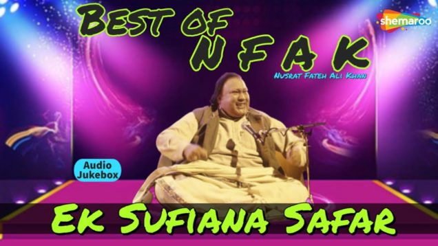 Best of NFAK – Ek Sufiana Safar – Best Qawwalis Song by Nusrat Fateh Ali Khan Punjabi Audio Jukebox