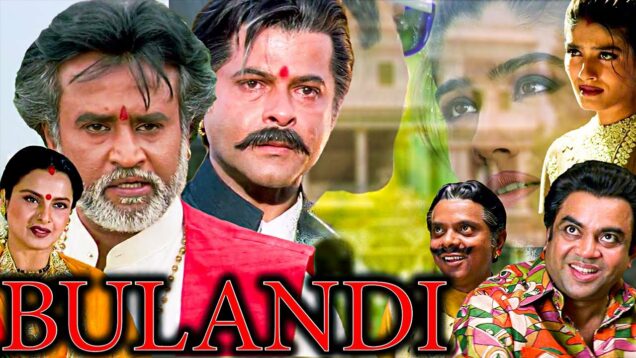 BULANDI (बुलन्दी) 2000 Full Hindi Movie IN 1080p | Rajinikanth, Anil Kapoor, Raveena, Paresh Rawal |