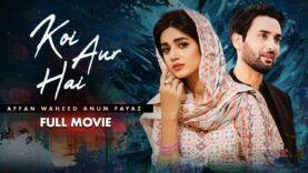 Koi Aur Hai (کوئی اور ہے) | Full Movie | Affan Waheed & Anum Fayyaz | Heartbreaking Story | C4B1G