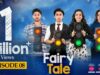 Fairy Tale EP 08 – 30 Mar 23 – Presented By Sunsilk, Powered By Glow & Lovely, Associated By Walls
