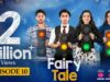 Fairy Tale EP 10 – 1 Apr 23 – Presented By Sunsilk, Powered By Glow & Lovely, Associated By Walls