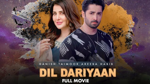 Dil Dariyaan (دل داریاں) | Full Movie |  Danish Taimoor, Areeba Habib | Heartbreaking Story | IAM2G