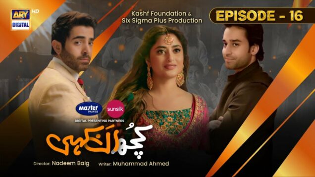 Kuch Ankahi Episode 16 | 29th Apr 2023 (Eng Sub) Digitally Presented by Master Paints & Sunsilk