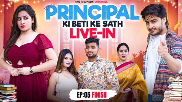 Principal Ki Beti Ke Sath Live-in | Web Series | Ep:05 ( FINISH ) | This is Sumesh