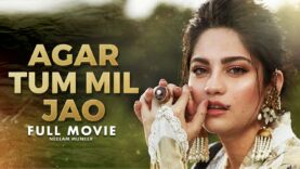 Agar Tum Mil Jao (اگر تم مل جاؤ) | Full Movie | Wahaj Ali, Neelam Muneer, Minal Khan | C4B1G