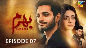 Bharam – Episode 07 – Wahaj Ali – Noor Zafar Khan – Best Pakistani Drama – HUM TV