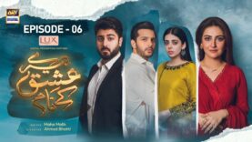Tere Ishq Ke Naam Episode 6 | 1st June 2023 | Digitally Presented By Lux | ARY Digital Drama