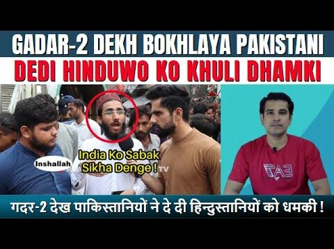 Gadar-2 Dekh Bokhlaye Pakistani Ne Dedi Hinduwo Ko Khuli Dhamki | Real Facts
