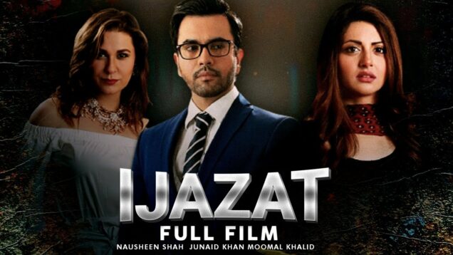 Ijazat | Full Movie | Junaid Khan, Moomal Khalid, Nausheen Shah | Sad Love Story | C4B1G