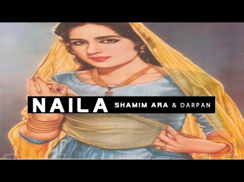 NAILA [A Tale Of Love] (1965) – DARPAN & SHAMIM ARA – OFFICIAL PAKISTANI MOVIE