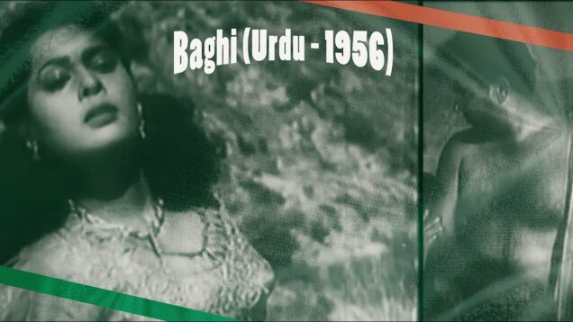 Pakistani Movie Baghi (Urdu – 1956) Sudhir, Musarrat Nazir, Yasmin