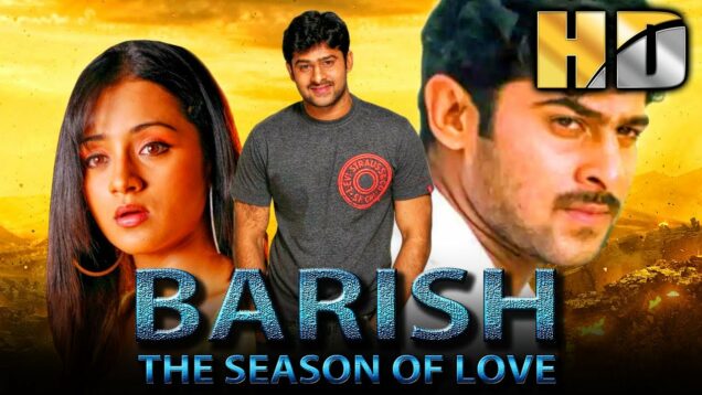 Baarish The Season of Love – प्रभास और तृषा की सुपरहिट रोमांटिक हिंदी मूवी | गोपीचंद, प्रकाश राज