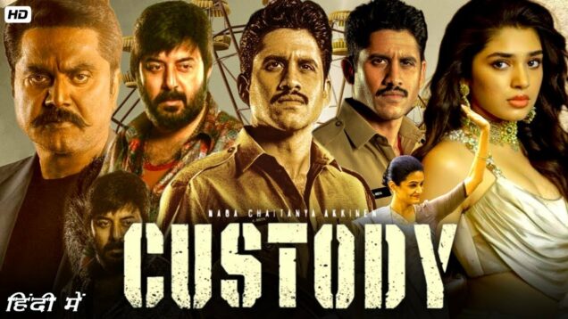 Naga Chaitanya's "CUSTODY" Hindi Dubbed Movie | Krithi Shetty, Raashii Khanna | South Dubbed Movie