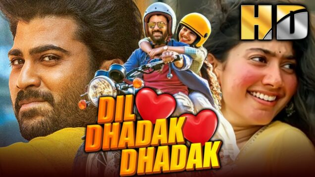 Sharwanand & Sai Pallavi South Superhit Romantic Hindi Film – दिल धड़क धड़क (HD)
