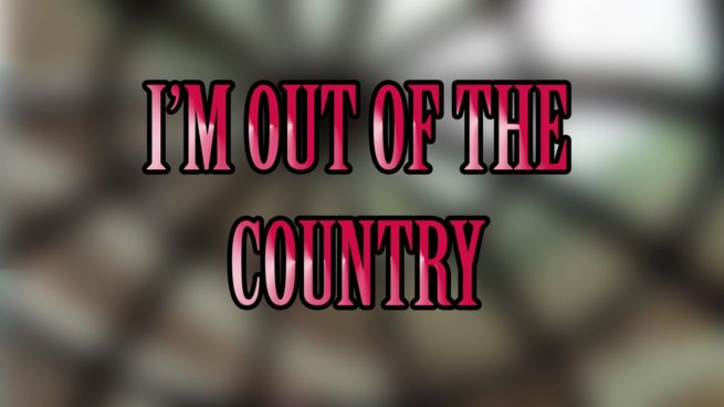 Out of the Country